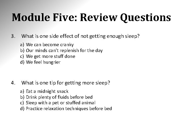 Module Five: Review Questions 3. What is one side effect of not getting enough