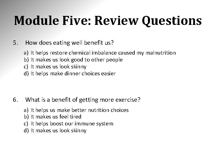 Module Five: Review Questions 5. How does eating well benefit us? a) It helps