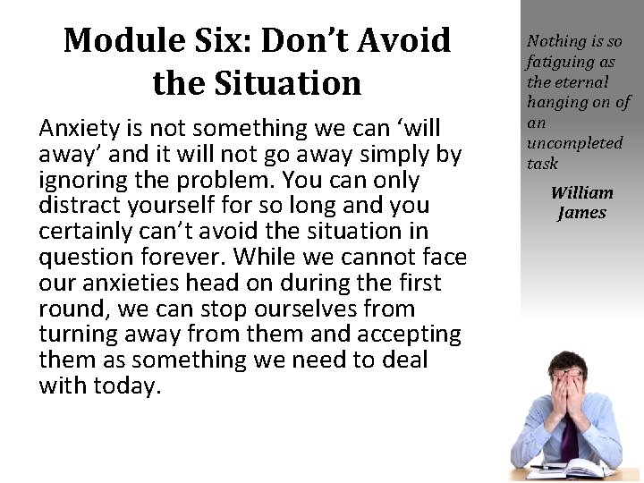 Module Six: Don’t Avoid the Situation Anxiety is not something we can ‘will away’