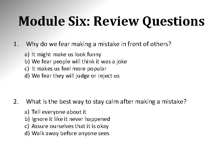 Module Six: Review Questions 1. Why do we fear making a mistake in front