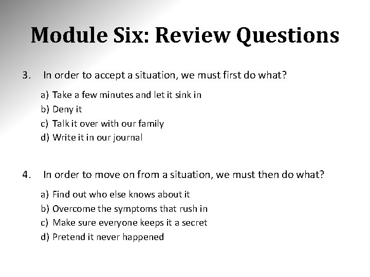 Module Six: Review Questions 3. In order to accept a situation, we must first