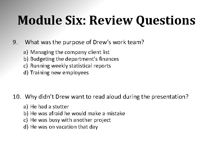 Module Six: Review Questions 9. What was the purpose of Drew’s work team? a)