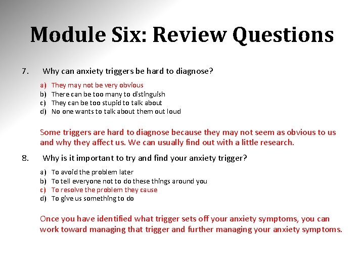 Module Six: Review Questions 7. Why can anxiety triggers be hard to diagnose? a)