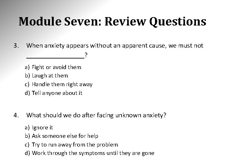 Module Seven: Review Questions 3. When anxiety appears without an apparent cause, we must