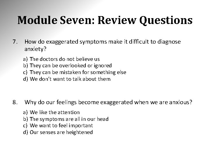 Module Seven: Review Questions 7. How do exaggerated symptoms make it difficult to diagnose