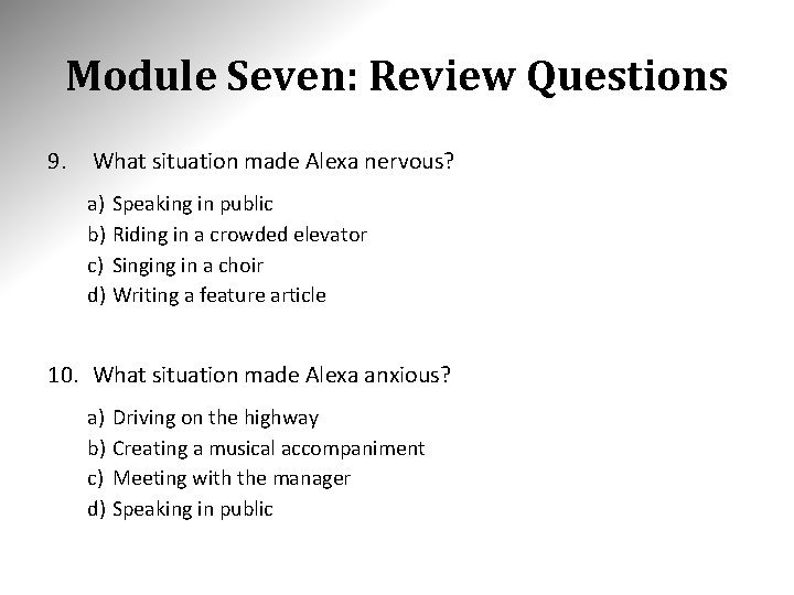 Module Seven: Review Questions 9. What situation made Alexa nervous? a) Speaking in public