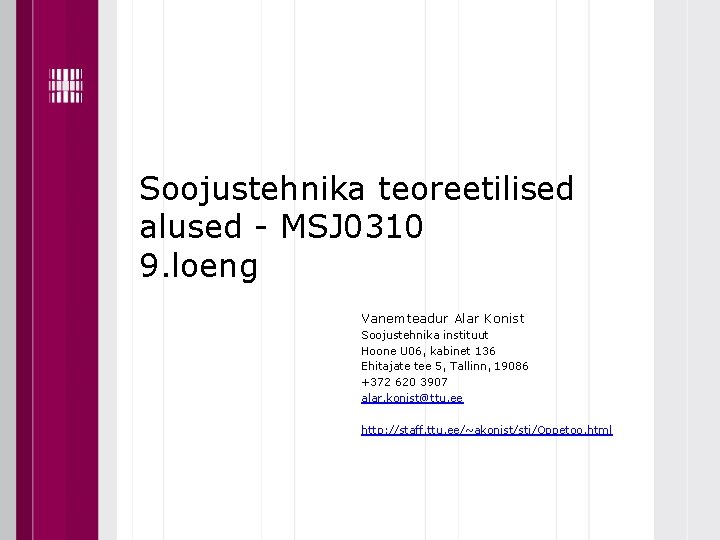 Soojustehnika teoreetilised alused - MSJ 0310 9. loeng Vanemteadur Alar Konist Soojustehnika instituut Hoone