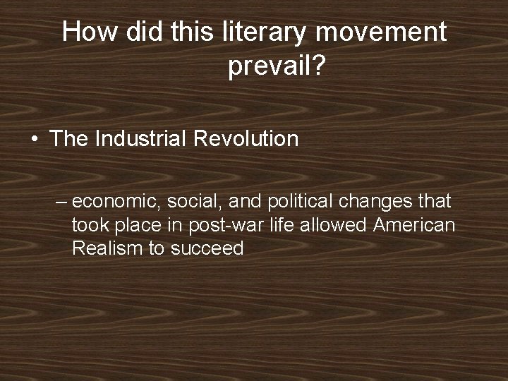 How did this literary movement prevail? • The Industrial Revolution – economic, social, and How did this literary movement prevail? • The Industrial Revolution – economic, social, and