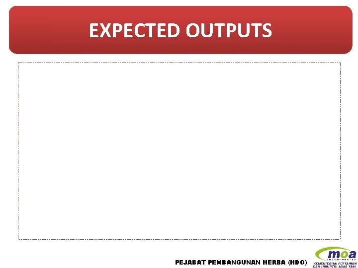 EXPECTED OUTPUTS PEJABAT PEMBANGUNAN HERBA (HDO) 