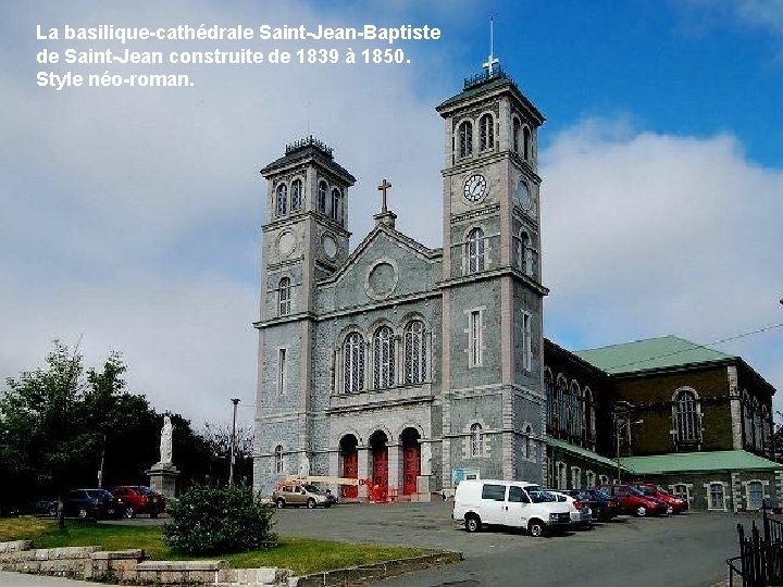 La basilique-cathédrale Saint-Jean-Baptiste de Saint-Jean construite de 1839 à 1850. Style néo-roman. 