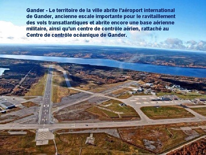 Gander - Le territoire de la ville abrite l'aéroport international de Gander, ancienne escale