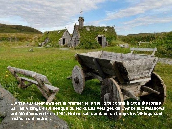 L’Anse aux Meadows est le premier et le seul site connu à avoir été