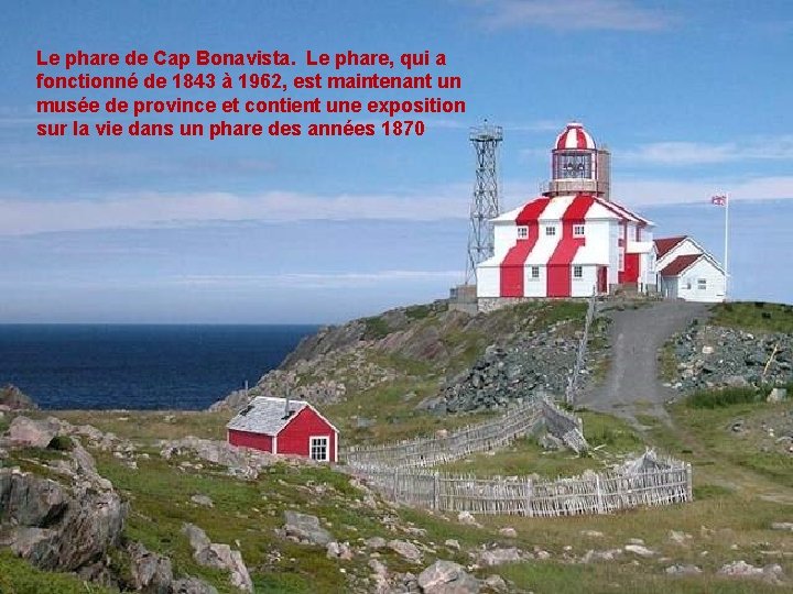Le phare de Cap Bonavista. Le phare, qui a fonctionné de 1843 à 1962,