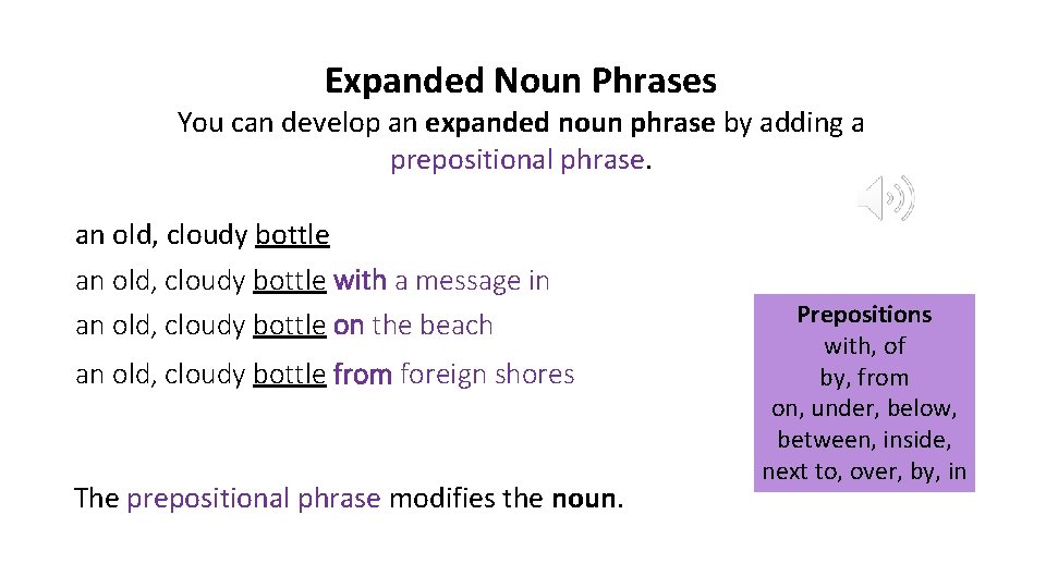 Expanded Noun Phrases You can develop an expanded noun phrase by adding a prepositional
