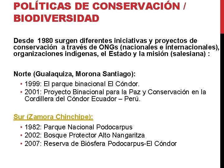 POLÍTICAS DE CONSERVACIÓN / BIODIVERSIDAD Desde 1980 surgen diferentes iniciativas y proyectos de conservación