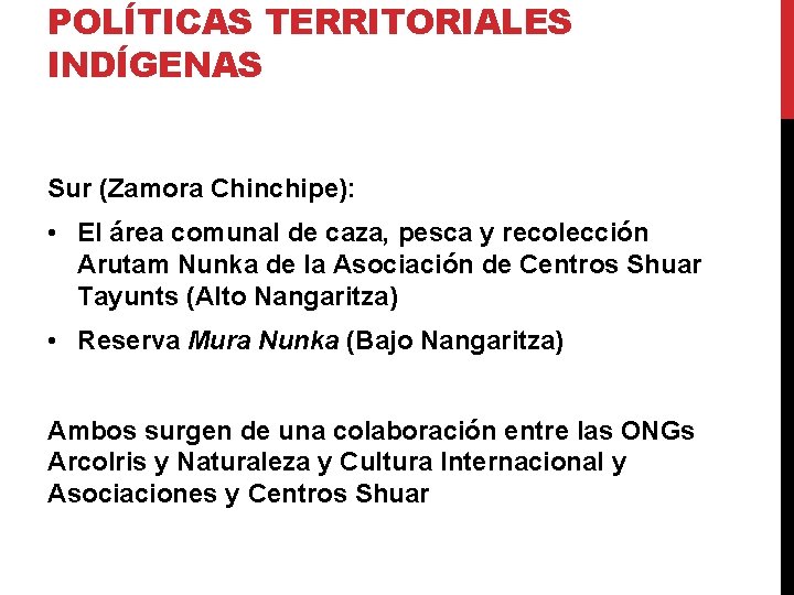 POLÍTICAS TERRITORIALES INDÍGENAS Sur (Zamora Chinchipe): • El área comunal de caza, pesca y