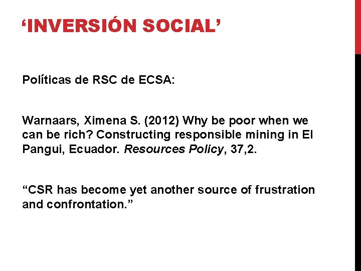 ‘INVERSIÓN SOCIAL’ Políticas de RSC de ECSA: Warnaars, Ximena S. (2012) Why be poor