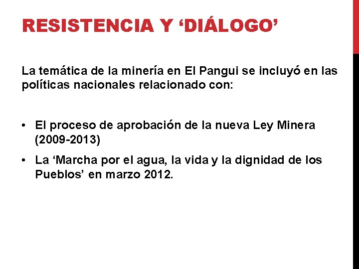 RESISTENCIA Y ‘DIÁLOGO’ La temática de la minería en El Pangui se incluyó en