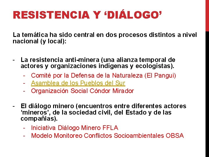RESISTENCIA Y ‘DIÁLOGO’ La temática ha sido central en dos procesos distintos a nivel