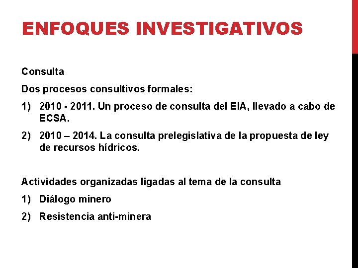 ENFOQUES INVESTIGATIVOS Consulta Dos procesos consultivos formales: 1) 2010 - 2011. Un proceso de
