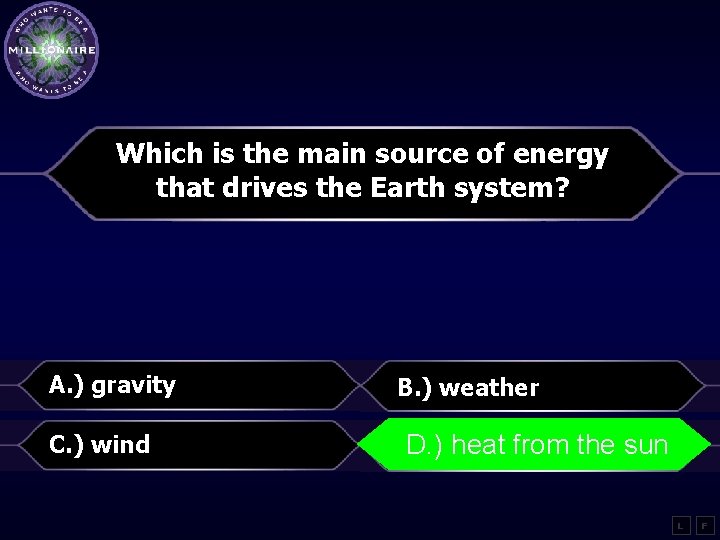 Which is the main source of energy that drives the Earth system? A. )