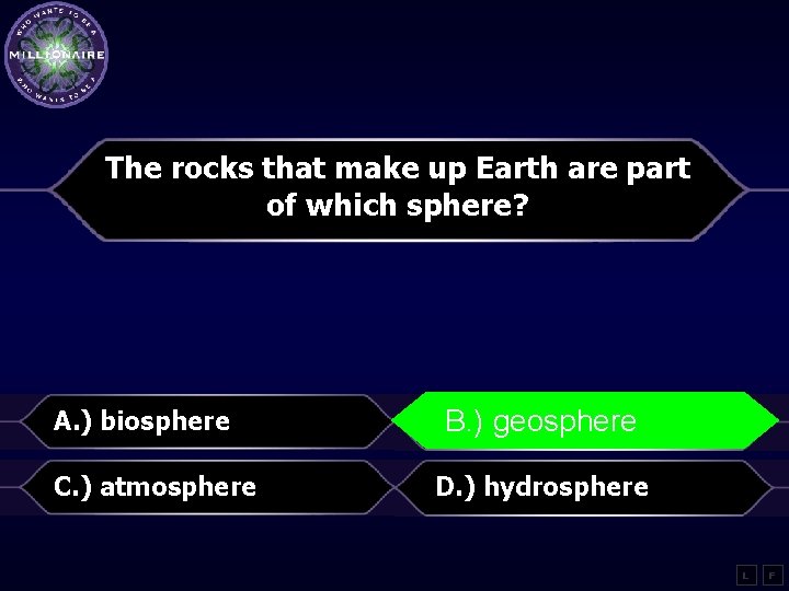 The rocks that make up Earth are part of which sphere? A. ) biosphere