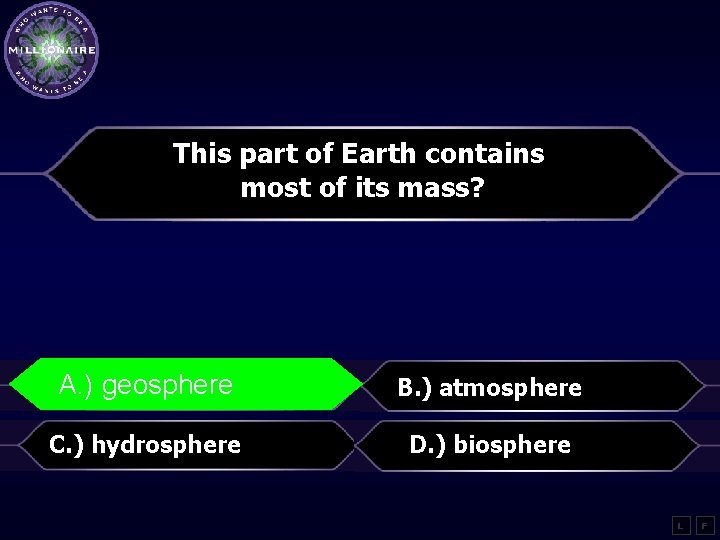 This part of Earth contains most of its mass? A. ) geosphere A. )