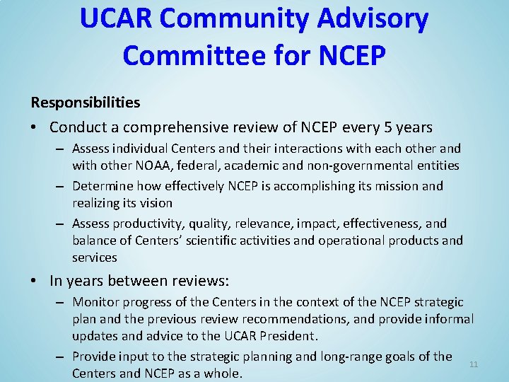 UCAR Community Advisory Committee for NCEP Responsibilities • Conduct a comprehensive review of NCEP