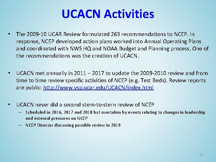 UCACN Activities • The 2009 -10 UCAR Review formulated 263 recommendations to NCEP. In