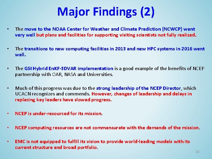 Major Findings (2) • The move to the NOAA Center for Weather and Climate