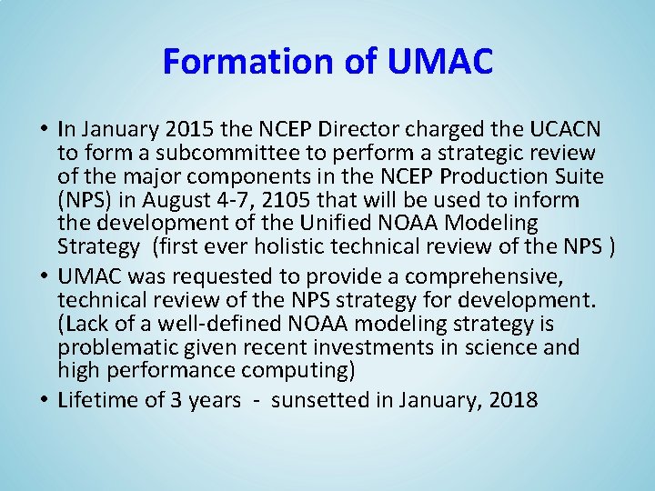 Formation of UMAC • In January 2015 the NCEP Director charged the UCACN to