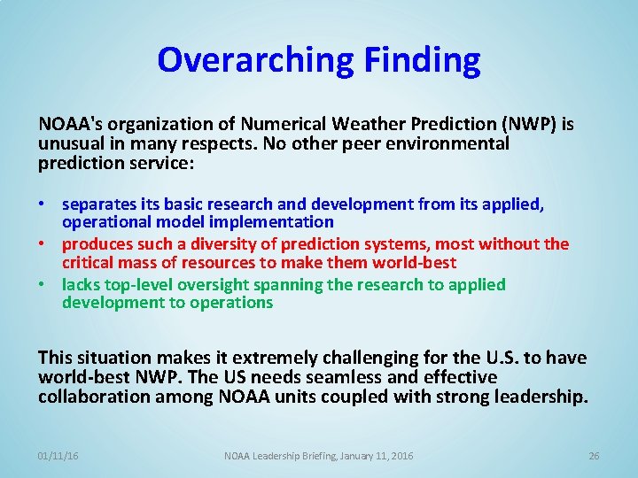 Overarching Finding NOAA's organization of Numerical Weather Prediction (NWP) is unusual in many respects.