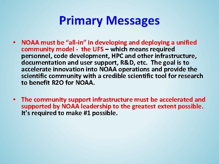 Primary Messages • NOAA must be “all-in” in developing and deploying a unified community