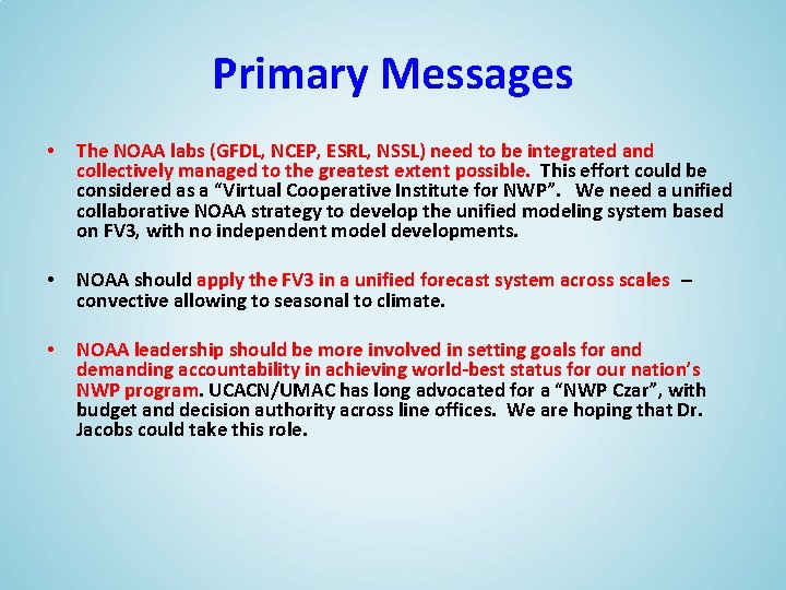 Primary Messages • The NOAA labs (GFDL, NCEP, ESRL, NSSL) need to be integrated