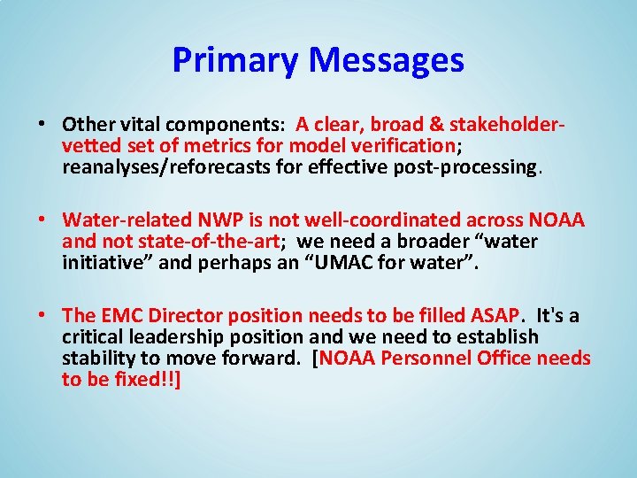 Primary Messages • Other vital components: A clear, broad & stakeholdervetted set of metrics