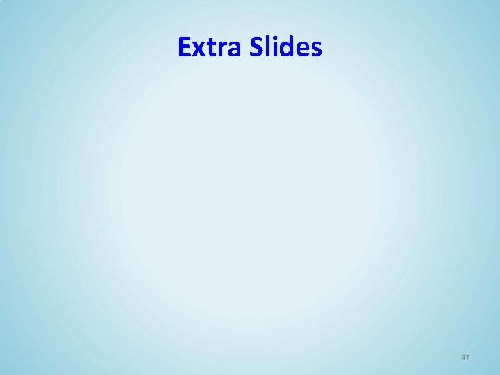 Extra Slides 47 