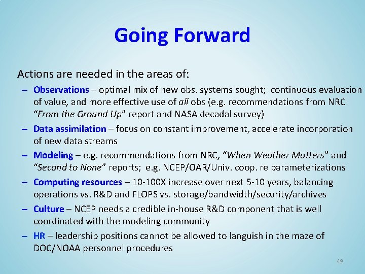 Going Forward Actions are needed in the areas of: – Observations – optimal mix