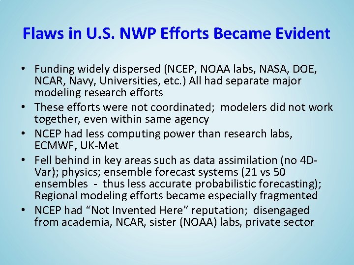 Flaws in U. S. NWP Efforts Became Evident • Funding widely dispersed (NCEP, NOAA