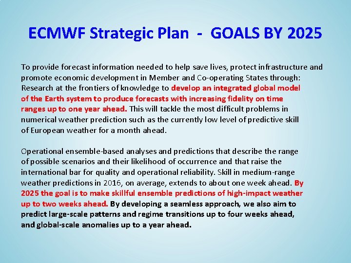 ECMWF Strategic Plan - GOALS BY 2025 To provide forecast information needed to help