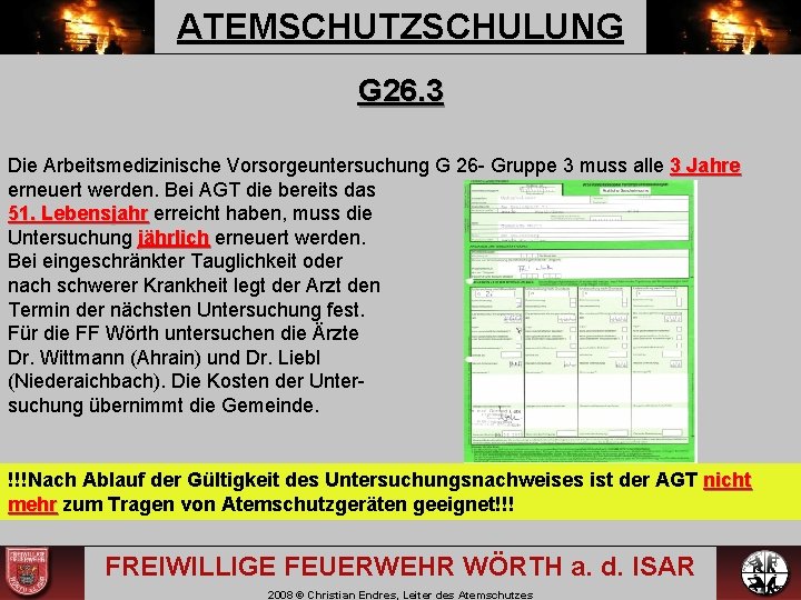 ATEMSCHUTZSCHULUNG G 26. 3 Die Arbeitsmedizinische Vorsorgeuntersuchung G 26 - Gruppe 3 muss alle