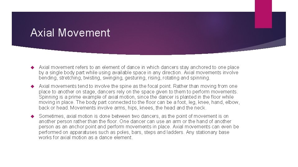 Axial Movement Axial movement refers to an element of dance in which dancers stay