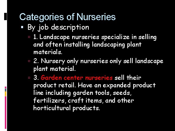 Categories of Nurseries By job description 1. Landscape nurseries specialize in selling and often