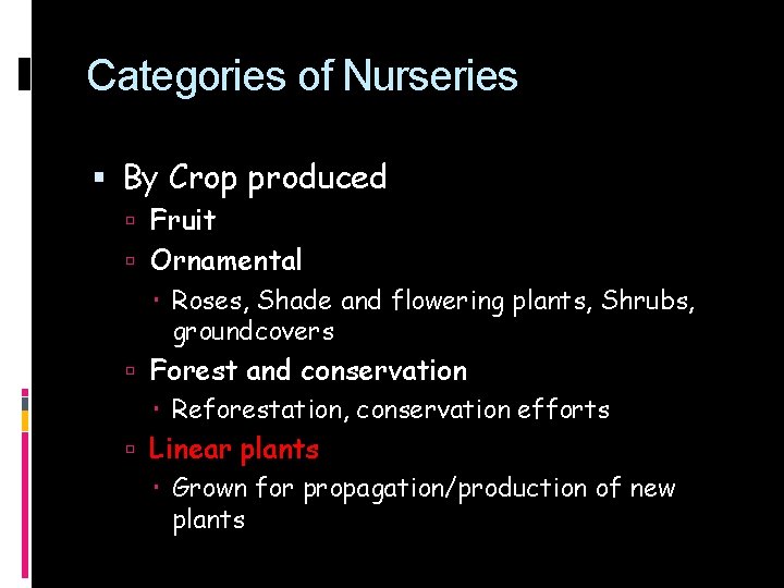 Categories of Nurseries By Crop produced Fruit Ornamental Roses, Shade and flowering plants, Shrubs,