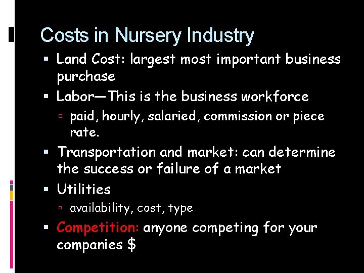 Costs in Nursery Industry Land Cost: largest most important business purchase Labor—This is the