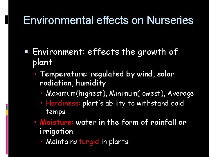 Environmental effects on Nurseries Environment: effects the growth of plant Temperature: regulated by wind,