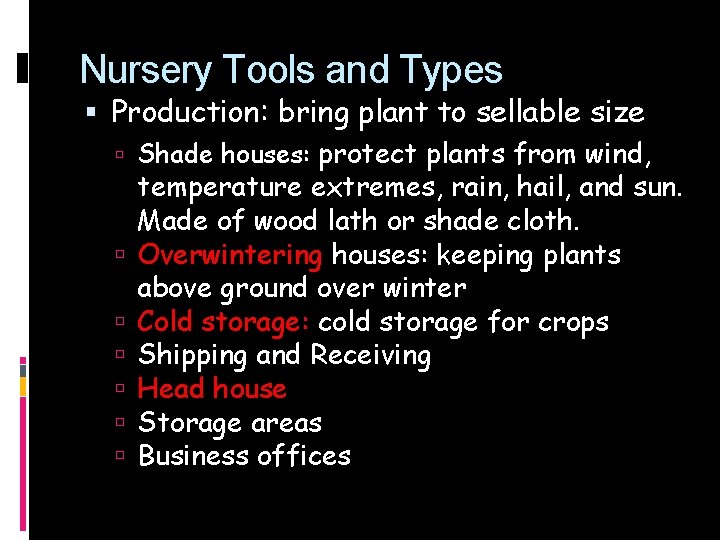 Nursery Tools and Types Production: bring plant to sellable size Shade houses: protect plants