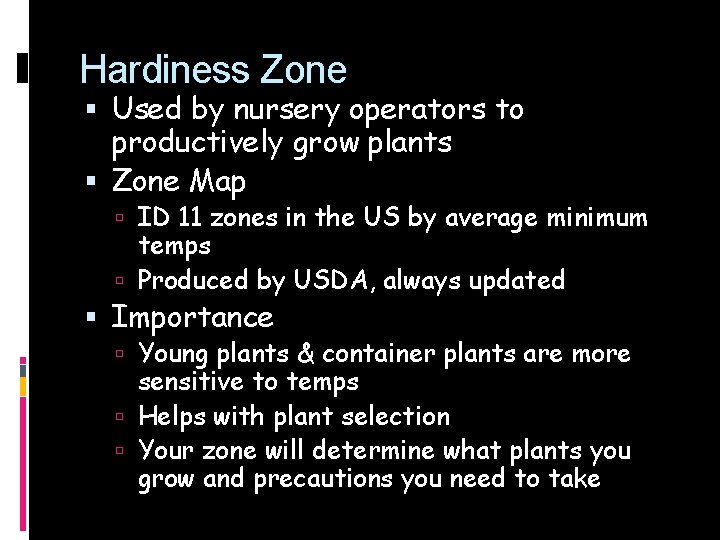 Hardiness Zone Used by nursery operators to productively grow plants Zone Map ID 11
