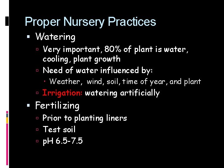 Proper Nursery Practices Watering Very important, 80% of plant is water, cooling, plant growth