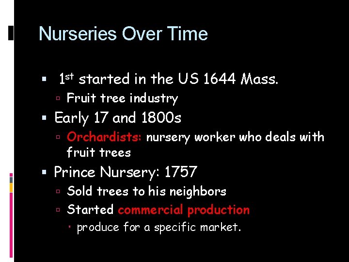 Nurseries Over Time 1 st started in the US 1644 Mass. Fruit tree industry