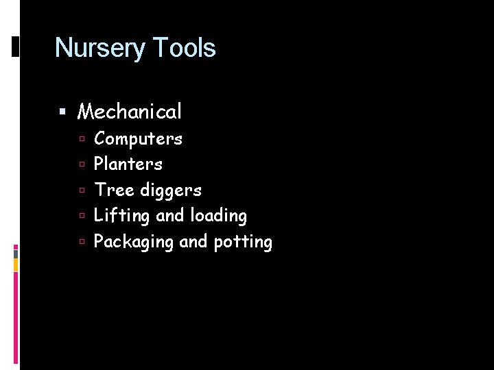 Nursery Tools Mechanical Computers Planters Tree diggers Lifting and loading Packaging and potting 